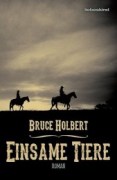 bruce_holbert_einsame_tiere-169x260